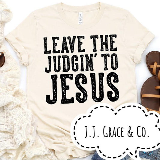 Leave the Judgin' to Jesus